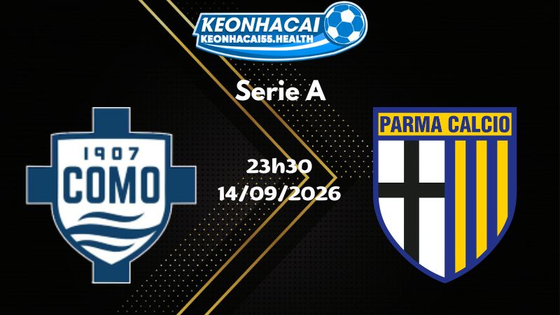 Soi kèo Como vs Parma - 14/09/2026 | Serie A