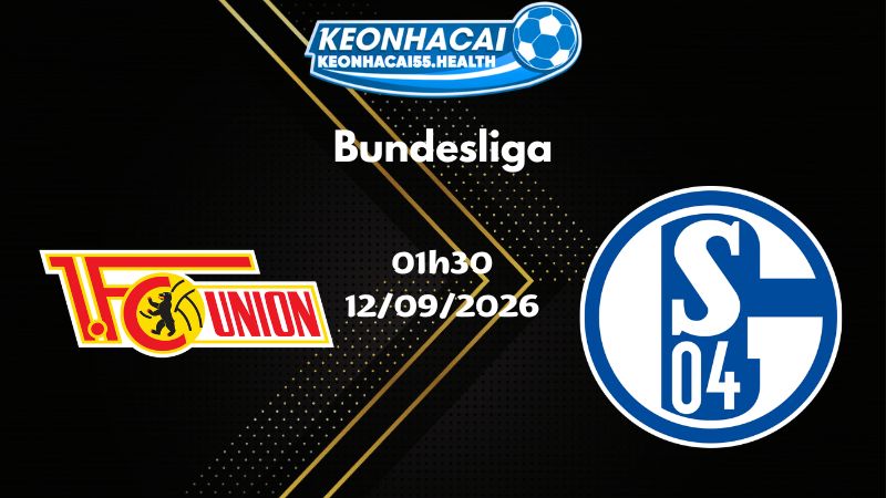 Soi kèo Union Berlin vs Schalke 04 - 12/09/2026 | Bundesliga